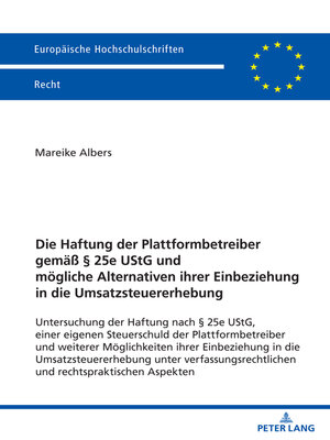 cover image of Die Haftung der Plattformbetreiber gemaeß § 25e UStG und moegliche Alternativen ihrer Einbeziehung in die Umsatzsteuererhebung